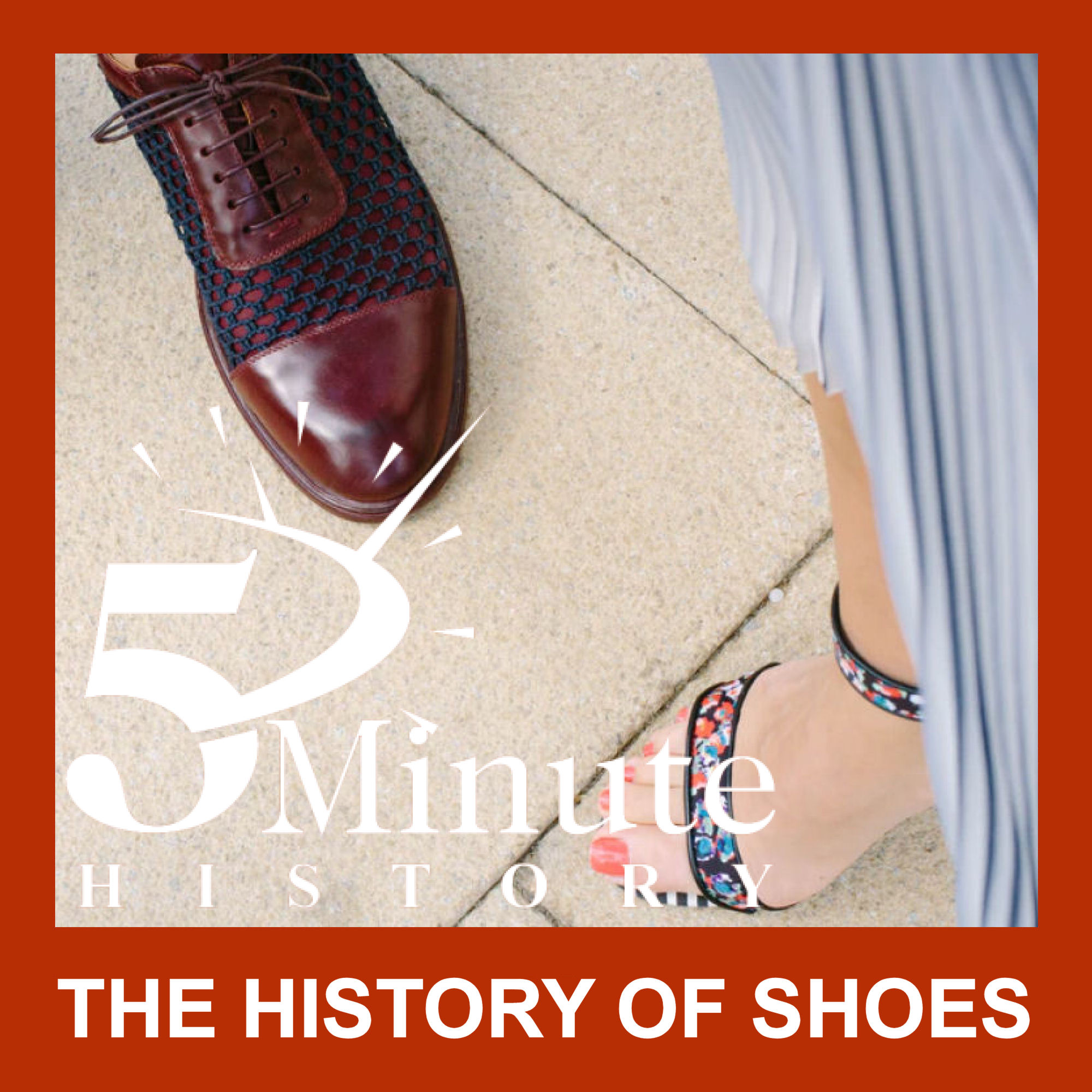 Compact History - Episode 4: The History of Shoes - 5 Minute Productions